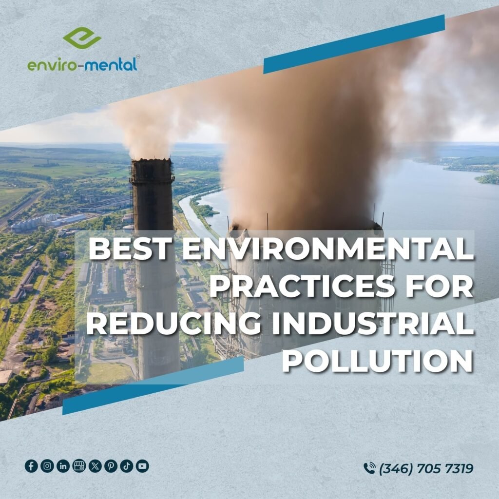 Best environmental practices for reducing industrial pollution